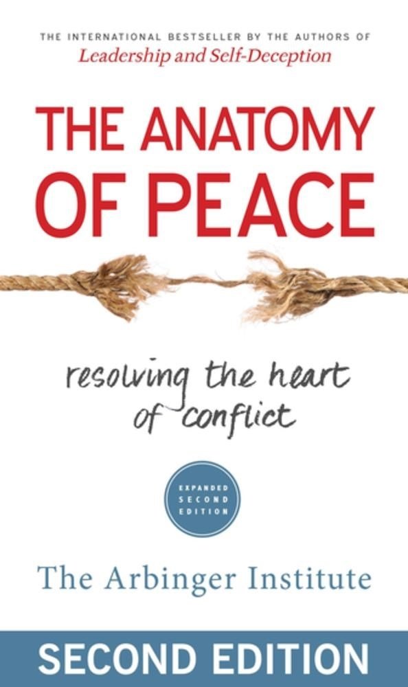 The Anatomy of Peace- Resolving the Heart of Conflict