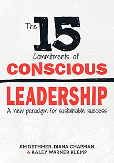 The 15 Commitments of Conscious Leadership by Jim Dethmer, Diana Chapman, and Kaley Klemp